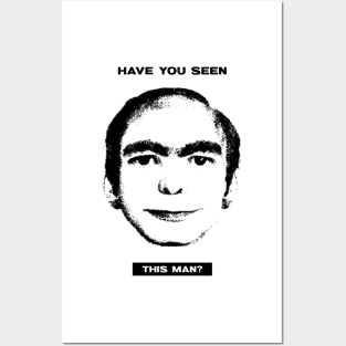 Have you seen this man? Posters and Art